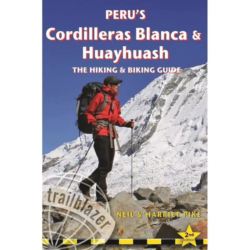 Expresní Doručení Horolezecký průvodce Perus Cordilleras Blanca and Huayhuash The Hiking & biking Guide